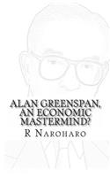 Alan Greenspan, an economic mastermind?: (English)
