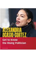 Alexandria Ocasio-Cortez: Get to Know the Rising Politician