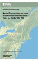 Nutrient Concentrations and Loads in the Northeastern United States? Status and Trends, 1975?2003