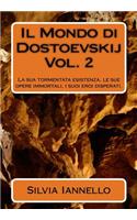 Il mondo di Dostoevskij: La sua tormentata esistenza, le sue opere immortali, i suoi eroi disperati. Volume secondo