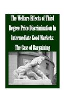 The Welfare Effects of Third Degree Price Discrimination In Intermediate Good Markets