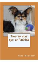 Tino Es Mas Que Un Ladrido