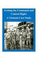 Getting the Command and Control Right: A Vietnam Case Study
