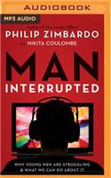 Man, Interrupted: Why Young Men Are Struggling & What We Can Do about It