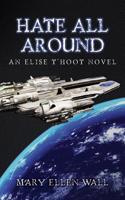 Hate All Around: An Elise T'Hoot Novel
