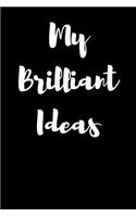 My Brilliant Ideas