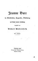 Jeanne Darc in Geschichte, Legende, Dichtung auf Grund neuerer Forschung