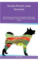 Karelo-Finnish Laika Activities Karelo-Finnish Laika Tricks, Games & Agility Includes: Karelo-Finnish Laika Beginner to Advanced Tricks, Fun Games, Agility & More: Karelo-Finnish Laika Beginner to Advanced Tricks, Fun Games, Agility & More