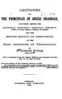 Lectures on the Principles of House Drainage, Delivered Before the Suffolk