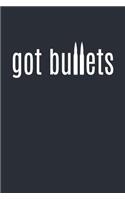 Got Bullets?: Funny Parody Ammo Writing Journal Lined, Diary, Notebook for Men & Women