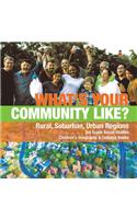 What's Your Community Like? Rural, Suburban, Urban Regions 3rd Grade Social Studies Children's Geography & Cultures Books