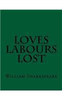 Loves Labours Lost: (English)