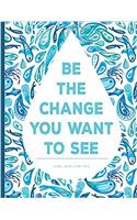 Unlined Journal - Be the Change You Want to See: Blank Paper Notebook, Blue Ocean, 8.5 X 11