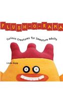 Plush-O-Rama: Curious Creatures for Immature Adults