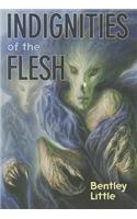 Indignities of the Flesh
