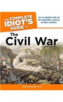 The Complete Idiot's Guide to the Civil War, 3rd Edition