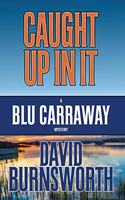 Caught Up in It: (3 Blu Carraway Mystery)