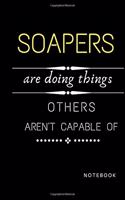 Soapers Are Doing Things Others Are Not Capable Of Notebook: Jobs Notebook / Perfect Office Job Utility - Gift Notebook- Gift Present Idea- 6x9 inches - 110 blank numbered pages -