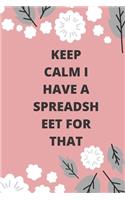 Keep Calm I Have A Spreadsheet For That