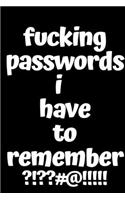 fucking passwords i have to remember