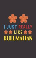 I Just Really Like Bullmatian: Dog Training Logbook For Peoples Who Loves Their Bullmatian Dog
