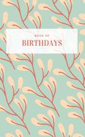 Book of Birthdays - Green Floral: Evergreen Birthday Calendar - Never Forget Another Birthday