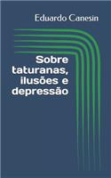 Sobre taturanas, ilusões e depressão