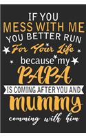 If you mess with me you better run for you life because my papa is coming after you and mummy comming with him