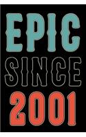 Epic Since 2001 Journal Notebook: Born in 2001 Gift Journals For Men and Women - 19th Birthday Gifts Diary Books To Write in