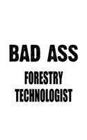 Bad Ass Forestry Technologist: Personal Forestry Technologist Notebook, Forestry Techno Worker Journal Gift, Diary, Doodle Gift or Notebook - 6 x 9 Compact Size, 109 Blank Lined P