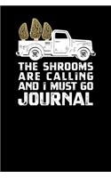 The Shrooms Are Calling And I Must Go Journal
