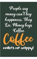 Coffee Makes Me Happy: Coffee Book, Coffee Journal, Coffee Logbook, Coffee Notebook, Coffee Review, Pour over journal, Pour over log, Pour Over Notebook