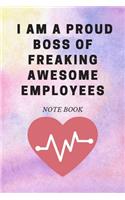 I am a Proud Boss of Freaking Awesome Employees
