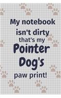 My notebook isn't dirty that's my Pointer Dog's paw print!: For Pointer Dog Fans