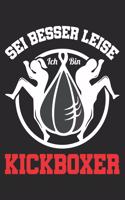 Sei Besser Leise Ich Bin Kickboxer: Din A5 Heft Kariert (Karos) Für Jeden Kickboxer - Notizbuch Tagebuch Planer Boxen Boxing - Notiz Buch Geschenk Boxen Kickboxing Kickboxer Notebook