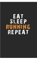 Eat Sleep Running Repeat Notebook: Lined Notebook / Journal Gift, 120 Pages, 6x9, Soft Cover, Matte Finish