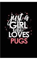 Just a Girl Who Loves Pugs