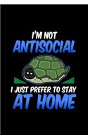 Im not Antisocial i just prefer to stay at home: Daily Planner - Calendar Diary Book - Weekly Planer - lazy Turtle, stay at Home, Antisocial, Animal, Pet - Doted - Gift Idea for lazy Turtle Lovers,