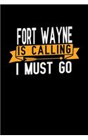 Fort Wayne is calling I Must go