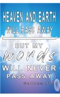Notizbuch Heaven and earth will pass away but my words will never pass away
