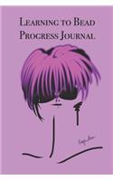 Learning to Bead Progress Journal: Stylishly illustrated little notebook is the perfect accessory to help you master your new skill.