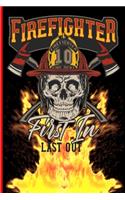 Firefighter First In Last Out: The notebook for each fireman and friend of the fire brigade firefigther.(1 Fire Figther)