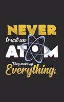 Never trust an atom: 6x9 Chemistry - blank with numbers paper - notebook - notes
