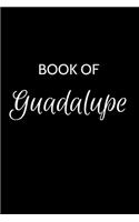 Book of Guadalupe: A Gratitude Journal Notebook for Women or Girls with the name Guadalupe - Beautiful Elegant Bold & Personalized - An Appreciation Gift - 120 Cream L