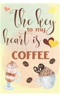 The Key To My Heart Is Coffee