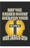 Not the easter bunny died for your sins but Jesus did: Tagebuch, Notizbuch, Notizheft - Geschenk-Idee für Christen zu Ostern - Dot Grid - A5 - 120 Seiten