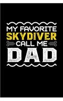 My Favorite Skydiver Call Me Dad: Birthday, Retirement, Fathers Day Gift for Skydiver Dad, Lined Notebook, 6" x 9", 120 Pages