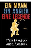 Ein Mann Ein Angler eine Legende - Mein Fangbuch Angel Logbuch