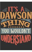 It's A Dawson You Wouldn't Understand: Want To Create An Emotional Moment For The Dawson Family? Show The Dawson's You Care With This Personal Custom Gift With Dawson's Very Own Family Na