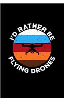 I'd Rather Be Flying Drones